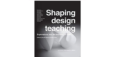 Özkar, M., & Steinø, N. (2012). Shaping Design Teaching: Explorations into the Teaching of Form. Aalborg Universitetsforlag