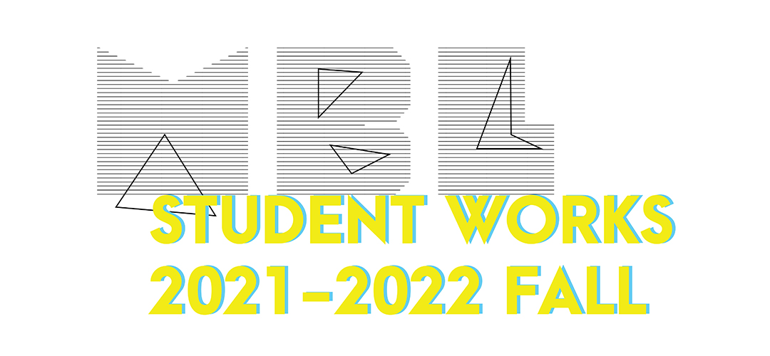 2021-2022 Fall Term Student Works Exhibition